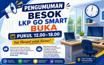 Pengumuman: Besok LKP Go Smart Buka Pukul 12.00–18.00, Yuk Merapat untuk Kursus!